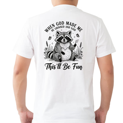 When God Made Me He Grinned and Said This'll Be Fun