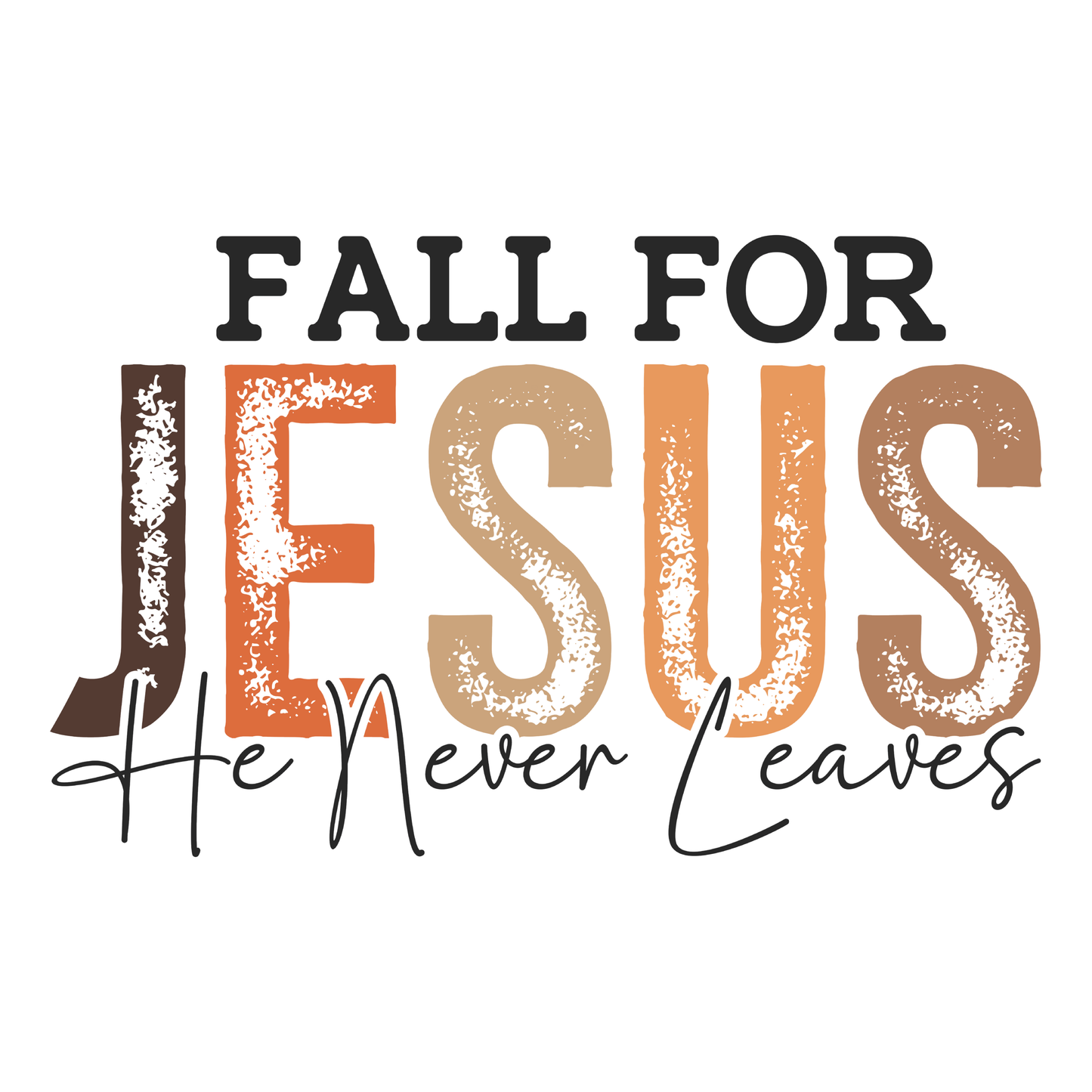 fall for jesus he never leaves