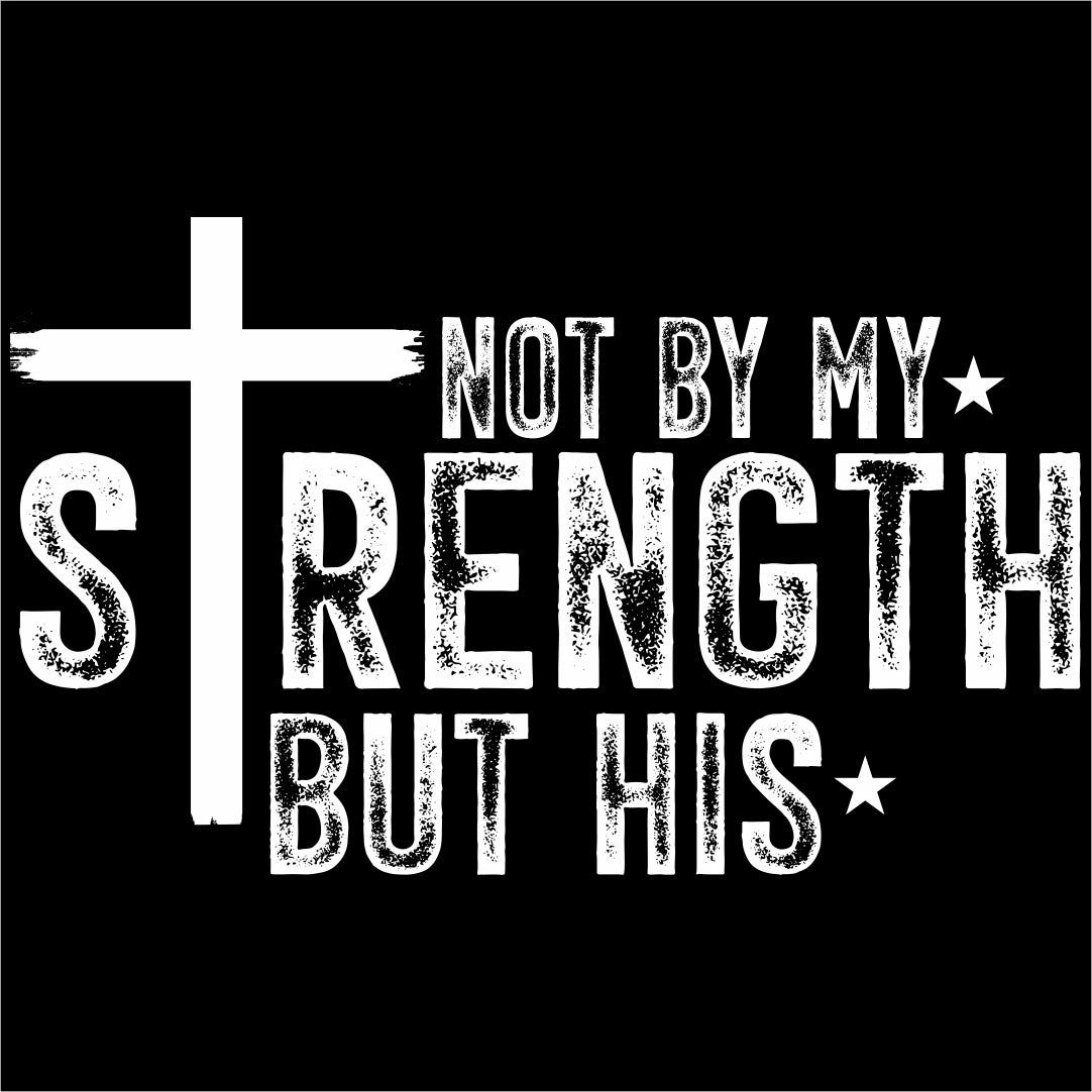 not by my strenght but his